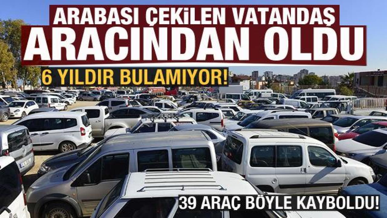 Arabası çekilen vatandaş, aracından oldu! 6 yıldır bulamıyor