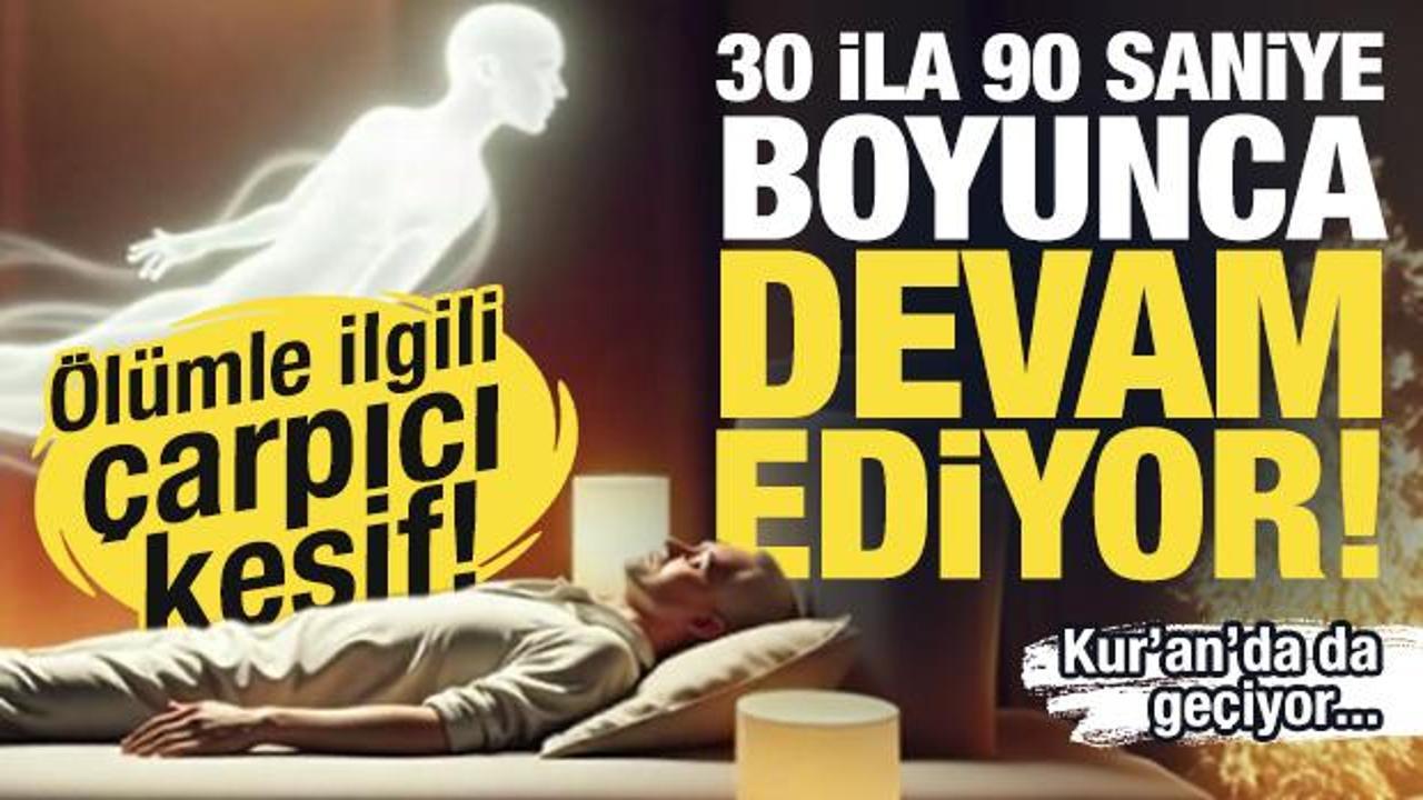 Kur'an'da belirtilmişti! İşte bilim adamlarının ölüm anıyla ilgili yaptığı çarpıcı keşif!